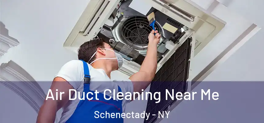  Air Duct Cleaning Near Me Schenectady - NY