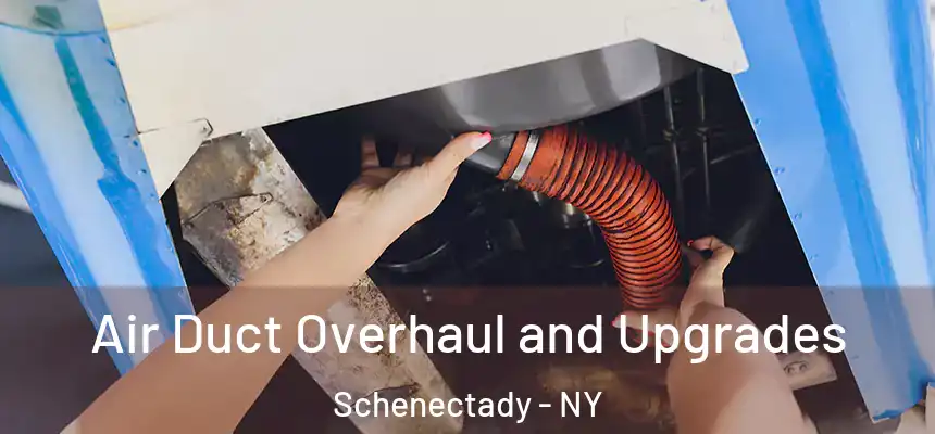  Air Duct Overhaul and Upgrades Schenectady - NY
