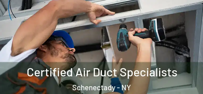Certified Air Duct Specialists Schenectady - NY