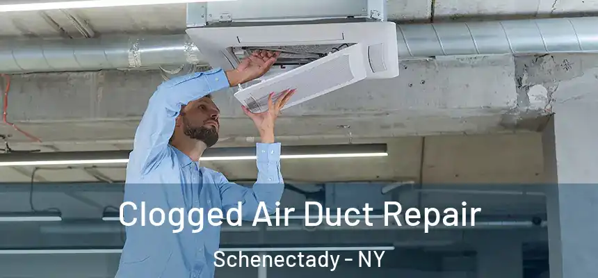  Clogged Air Duct Repair Schenectady - NY