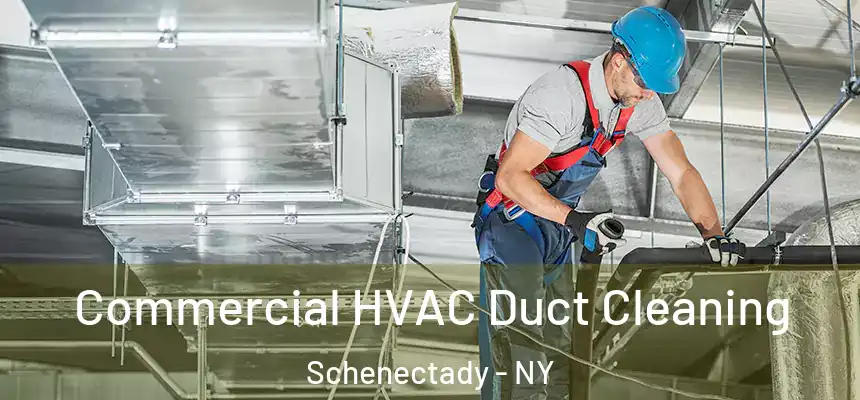  Commercial HVAC Duct Cleaning Schenectady - NY