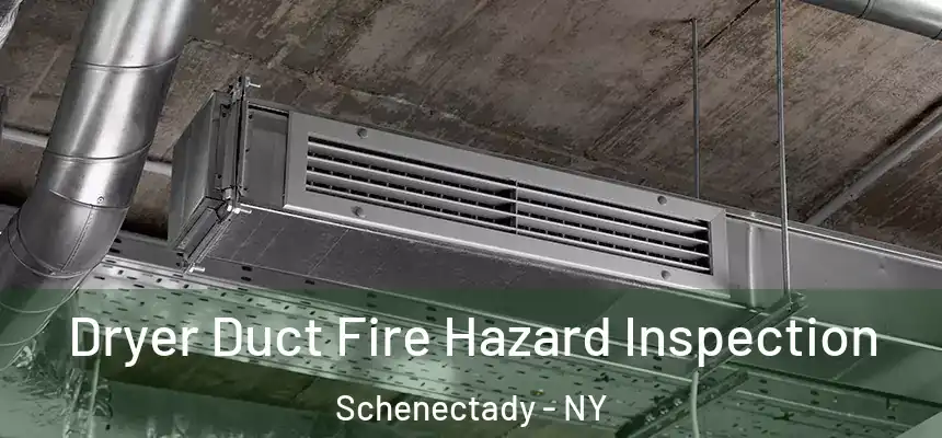  Dryer Duct Fire Hazard Inspection Schenectady - NY