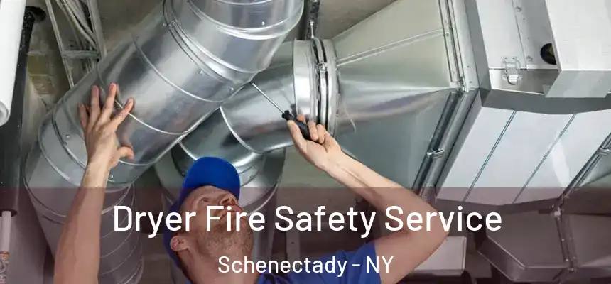  Dryer Fire Safety Service Schenectady - NY