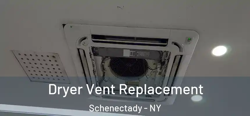  Dryer Vent Replacement Schenectady - NY