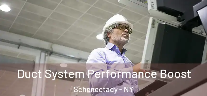  Duct System Performance Boost Schenectady - NY