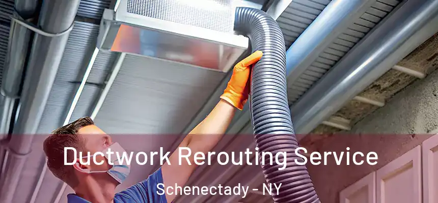  Ductwork Rerouting Service Schenectady - NY