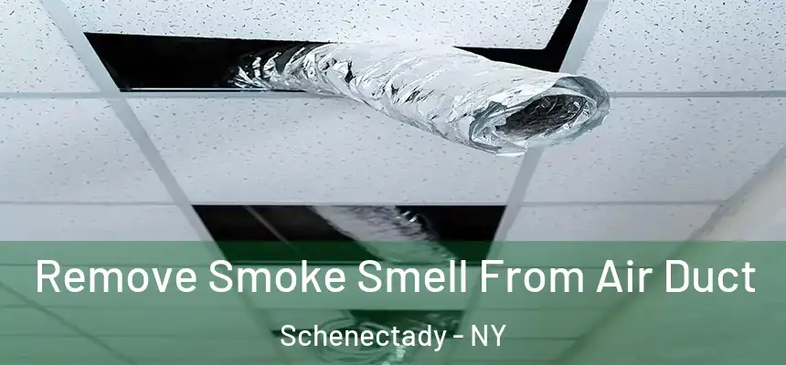  Remove Smoke Smell From Air Duct Schenectady - NY