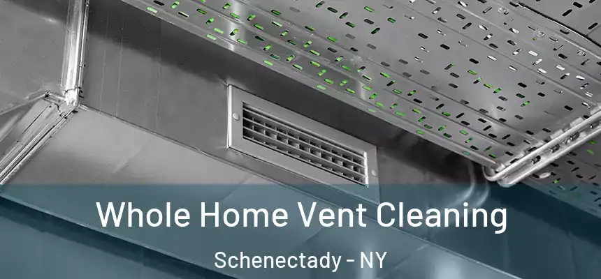  Whole Home Vent Cleaning Schenectady - NY
